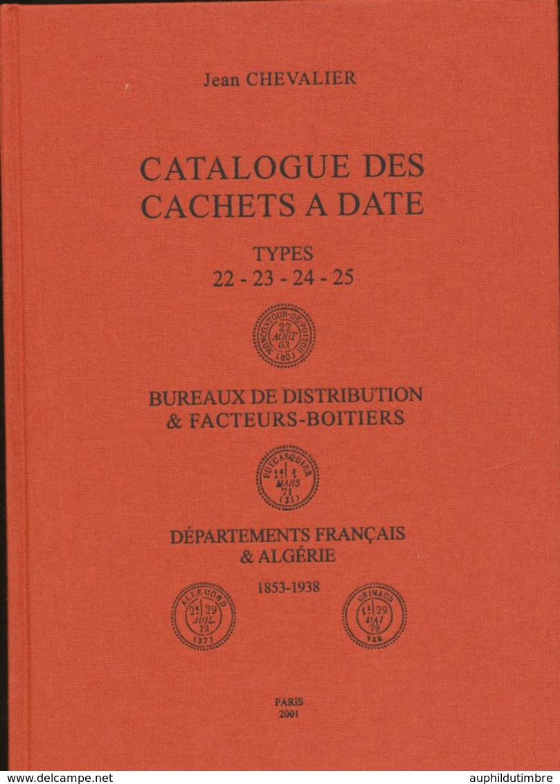 CATALOGUE DES CACHETS à DATE TYPE 22-23-24-25 - Jean CHEVALIER INTROUVABLE BD51 - Philatélie Et Histoire Postale