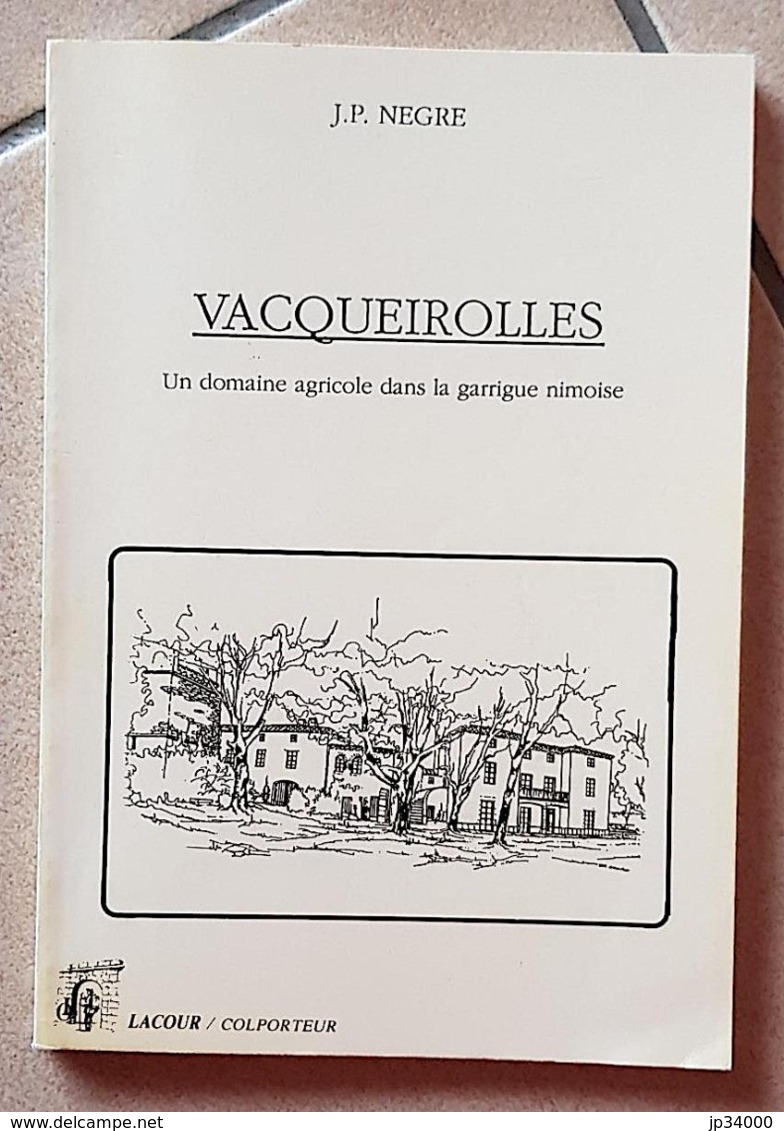 VACQUEIROLLES Un Domaine Agricole Dans La Garrigue Nimoise. J.P. NEGRE. Editions Lacour 1989. (FRAIS DE PORT INCLUS) - Languedoc-Roussillon