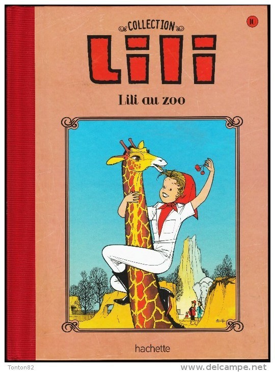 La Collection LILI - N° 10 - LILI Au ZOO - Hachette - ( 2015 ) . - Lili L'Espiègle