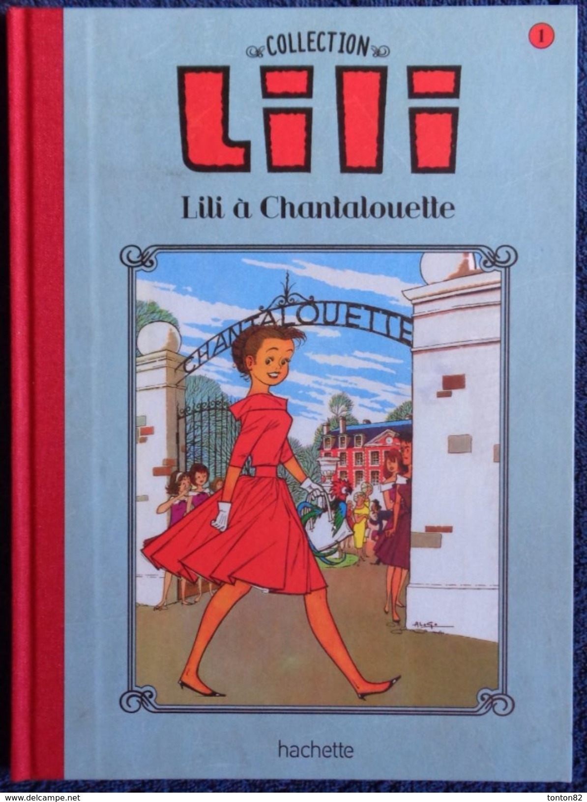 La Collection LILI " - N° 1 - LILI à Chantalouette - Album Hachette - ( 2015 ) . - Lili L'Espiègle