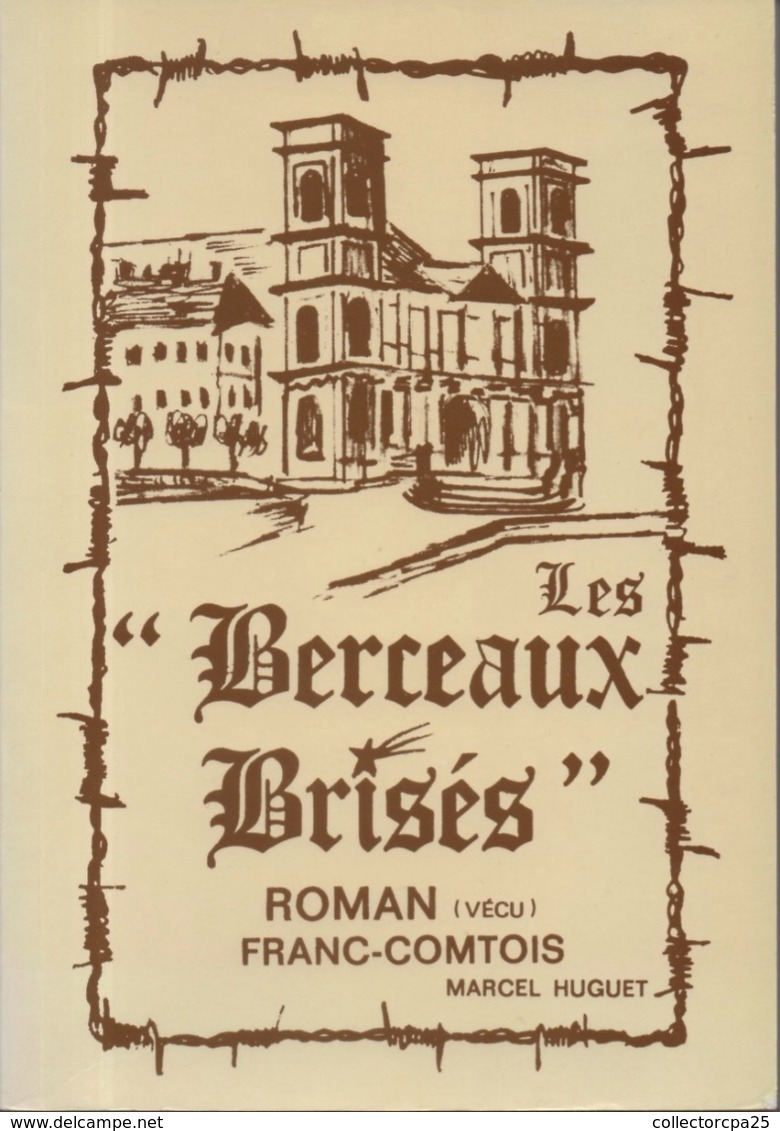 Les Berceaux Brisés - Roman Vécu Franc Comtois Par Marcel Huguet - 1993 - 228 Pages Besançon - Franche-Comté