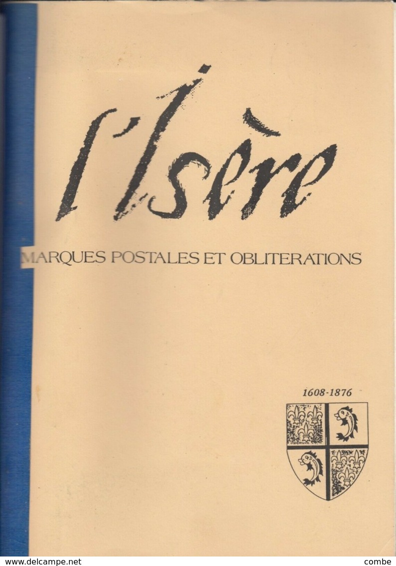 RARE. LES MARQUES POSTALES ET LES OBLITERATIONS DE L'ISERE 1608-1876. PIERRE SOUCHON. 261 PAGES. FORMAT A4 / TIROIR HAUT - Sonstige & Ohne Zuordnung