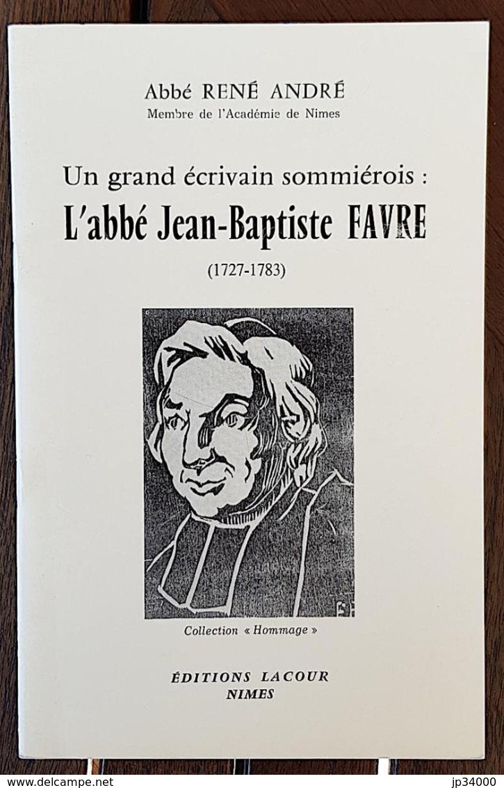 Un Grand écrivain Sommiérois: L'ABBE Jean Baptiste FAVRE (1727-1783) Ed Lacour En 1987 - Languedoc-Roussillon