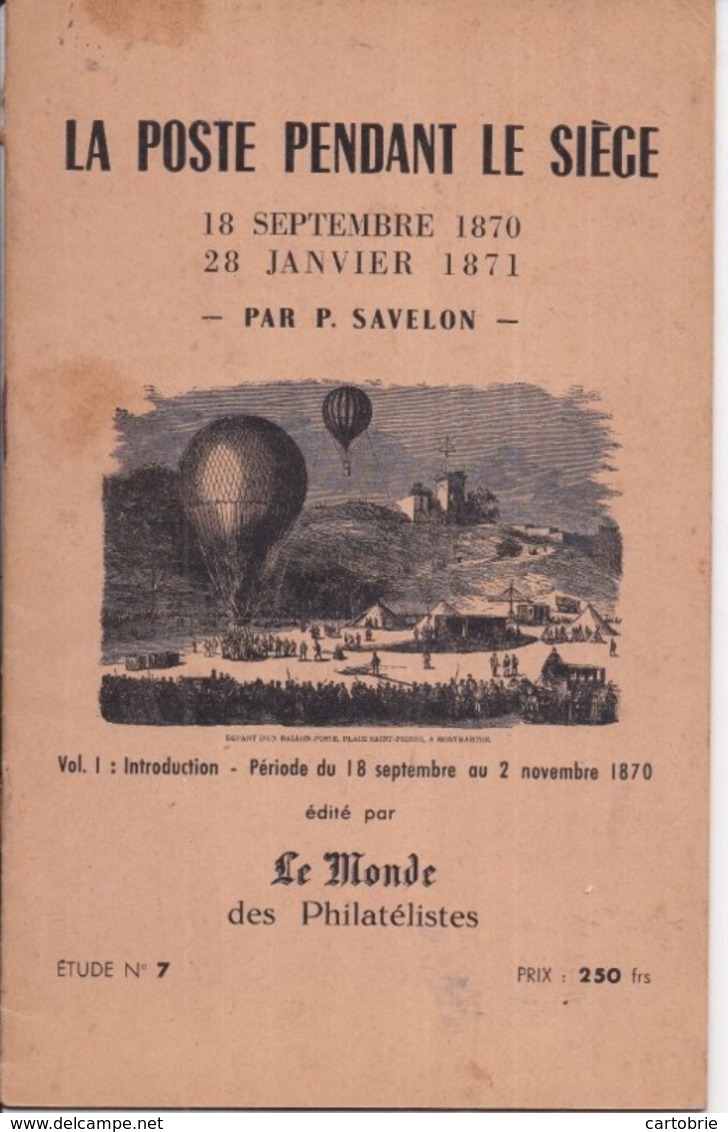 La Poste Pendant Le Siège, Par P. SAVELON (volume 1) : 18 Septembre 1870 Au 2 Novembre 1870 - N° 258/500 - 28 P. - 1955 - Poste Aérienne & Histoire Postale