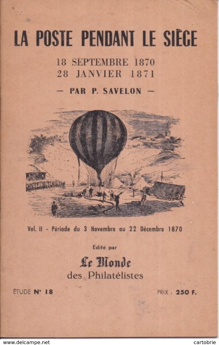 La Poste Pendant Le Siège, P. SAVELON (volume II) : Du 3 Novembre 1870 Au 22 Décembre 1870 - N° 129/400 - 28 P. - 1957 - Poste Aérienne & Histoire Postale