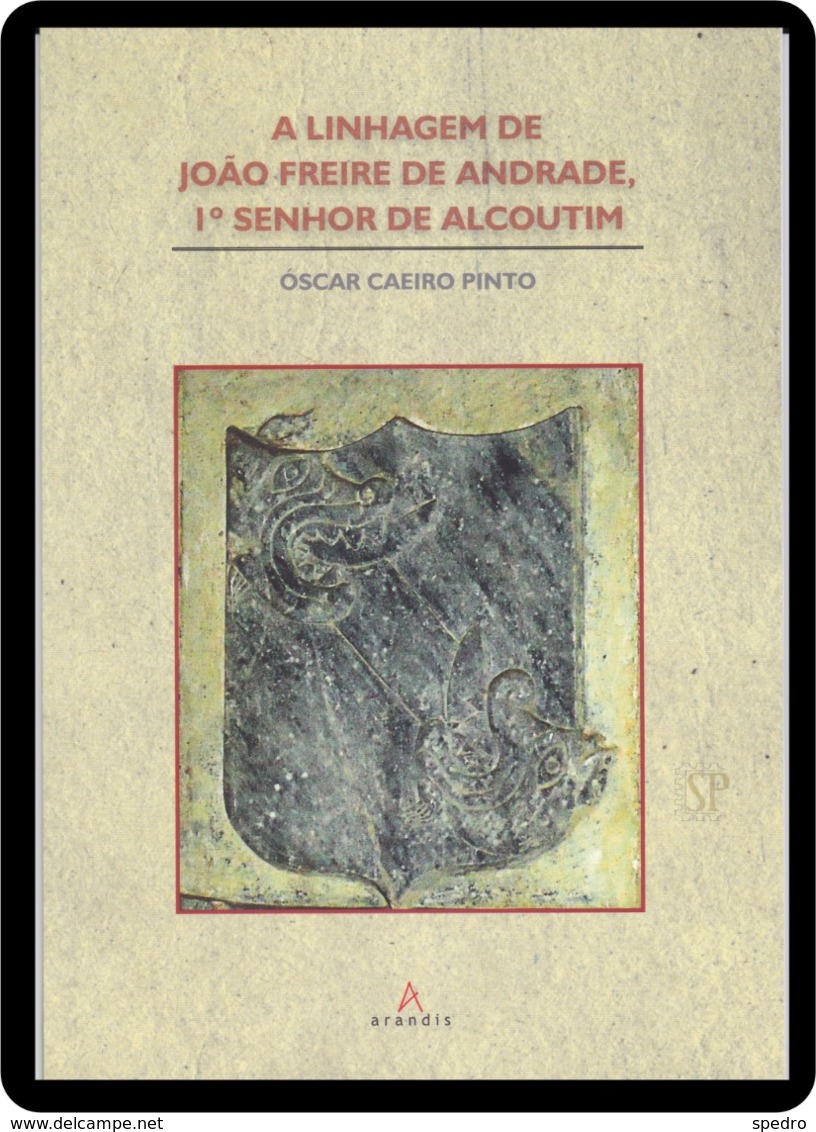 Portugal 2014 A Linhagem De João Freire De Andrade  1.º Senhor De Alcoutim Editora Arandis Brazão História - Schulbücher