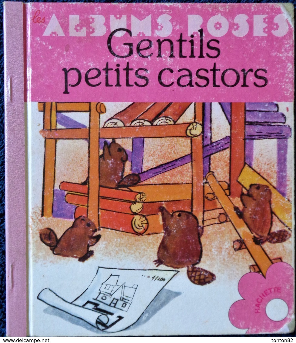 Les Albums Roses - Gentils Petits Castors - Hachette - ( 1980 ) . - Autres & Non Classés
