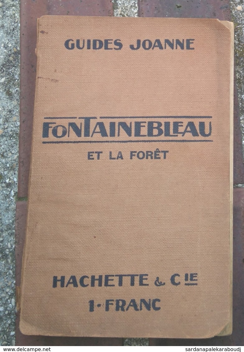 RARE Guide JOANNE 1912 De FONTAINEBLEAU Et La Forêt, Très Documenté - Peu Courant. - Géographie