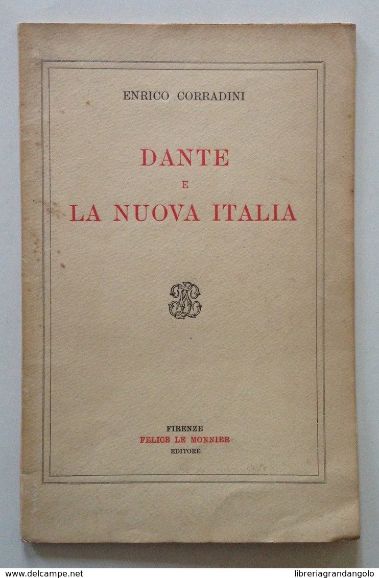 E. Corradini Dante E La Nuova Italia Felice Le Monnier Editore Firenze 1925 - Ohne Zuordnung