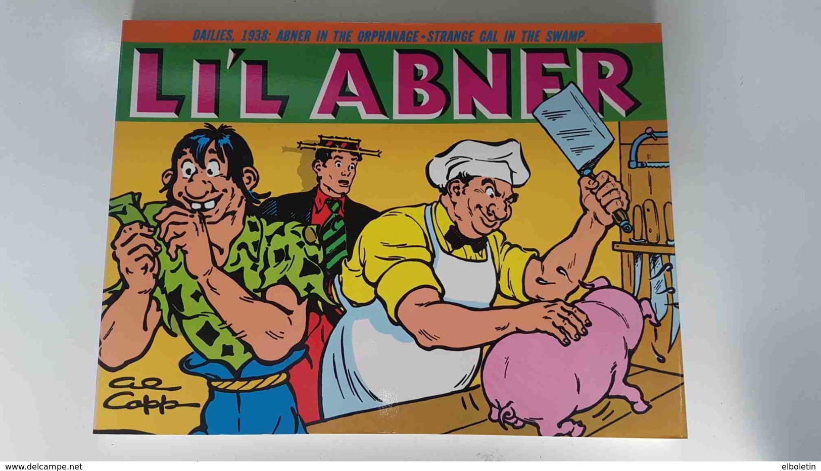 Kitchen Sink Press: Lil Abner. Dailies Vol. Four (1938) By Al Capp. Abner In The Orphanage - Strange Gal I The... - Otros & Sin Clasificación