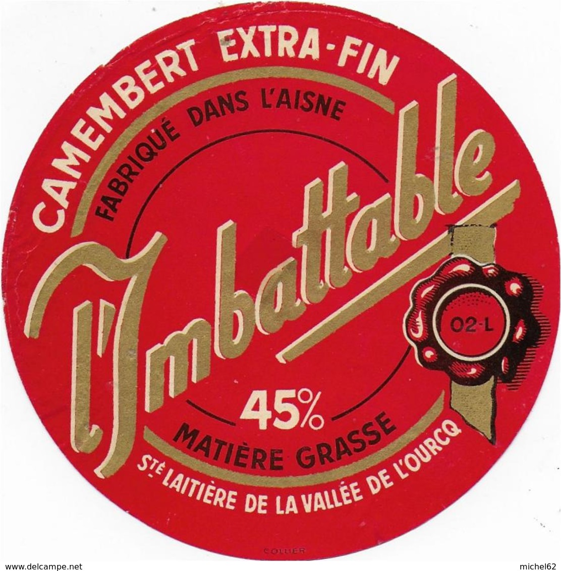 ETIQUETTE     DE FROMAGE  CAMEMBERT  L'IMBATTABLE STE LAITIERE DE LA VALLEE DE L'OURCQ AISNE  02 L ROZET ST ALBIN - Fromage