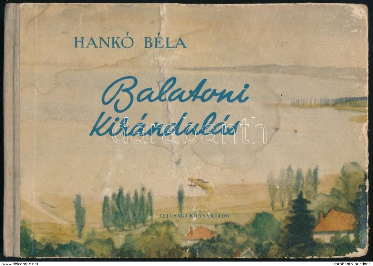 Hankó Béla: Balatoni Kirándulás. Garlitzer Imre Rajzaival. A Borítót Radnai József Rajzolta. Bp., 1956, Ifjúsági Könyvki - Otros & Sin Clasificación