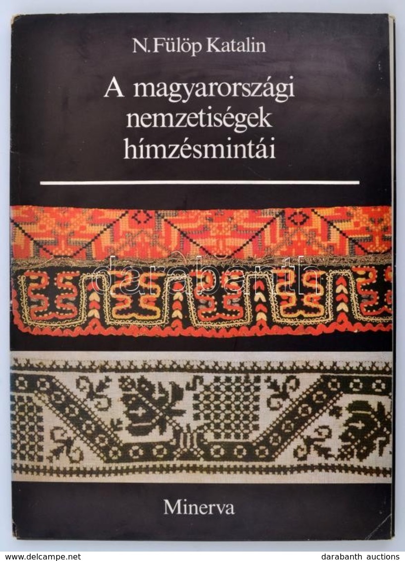 N. Fülöp Katalin: A Magyarországi Nemzetiségek Hímzésmintái. Minerva Kézimunkaalbumok. Közgazdasági és Jogi, 28 T. Kiadó - Unclassified