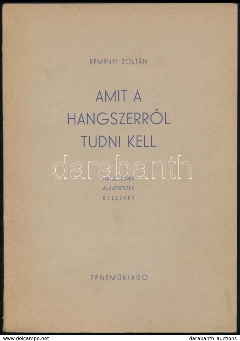 Reményi Zoltán: Amit A Hangszerről Tudni Kell. (Hangszerek, Alkatrészek, Kellékek.) Bp., 1955, Zeneműkiadó Vállalat. Kia - Other & Unclassified