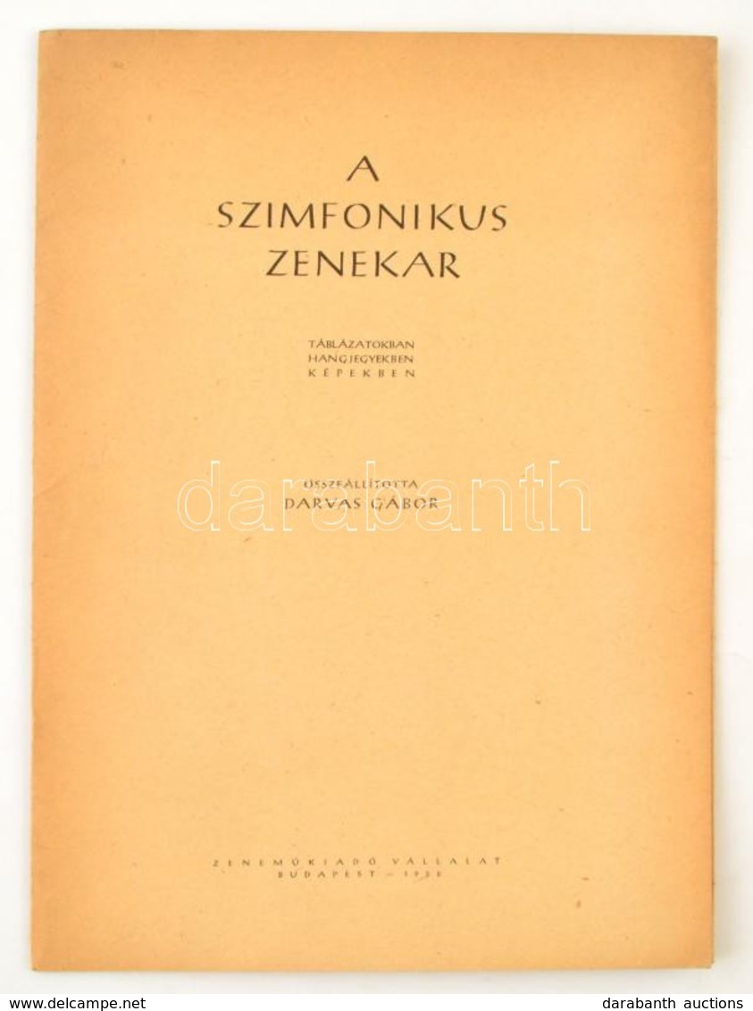 Darvas Gábor: A Szimfonikus Zenekar. Bp., 1958, Zenemű Kiadó. Kiadói Papírkötés, Jó állapotban. - Other & Unclassified