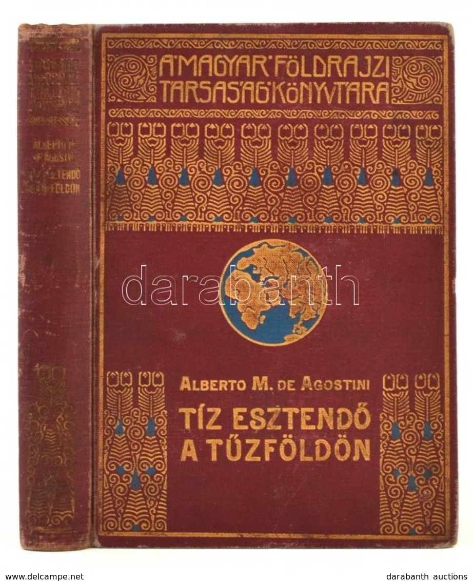 Alberto M. De Agostini: Tíz Esztendő A Tűzföldön. Fordította: Cholnoky Béla. Magyar Földrajzi Társaság Könyvtára. Bp., é - Sin Clasificación