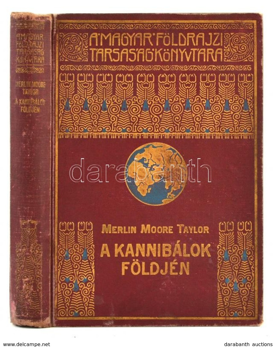 Merlin Moore Taylor: A Kannibálok Földjén. Barangolás Pápua Szívében. Fordította: Halász Gyula. Magyar Földrajzi Társasá - Sin Clasificación