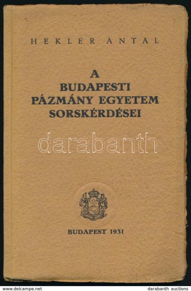 Hekler Antal: A Budapesti Pázmány Péter Egyetem Sorskérdései. Bp., 1931, Kir. M. Egyetemi Nyomda, 30 P.+22 T. (Fekete-fe - Sin Clasificación