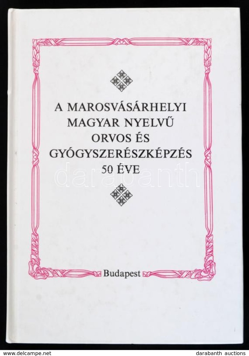 A Marosvásárhelyi Magyar Nyelvű Orvosi- és Gyógyszerképzés 50 éve. Adatok, Emlékezések. Szerk.: Barabás Béla, Péter Mihá - Sin Clasificación