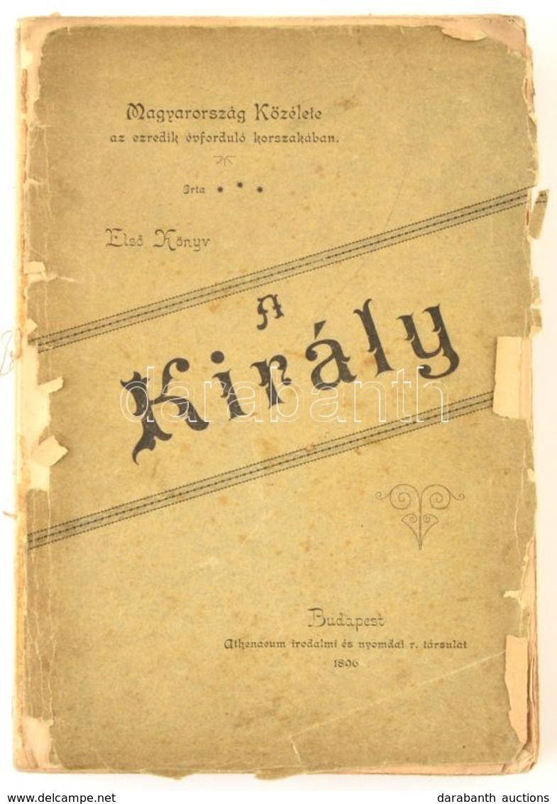 [ Ábrányi Kornél, Ifj]: A Király. Magyarország Közélete Az Ezredik évforduló Korszakában. Írta: --.  Bp.,1896, Athenaeum - Sin Clasificación