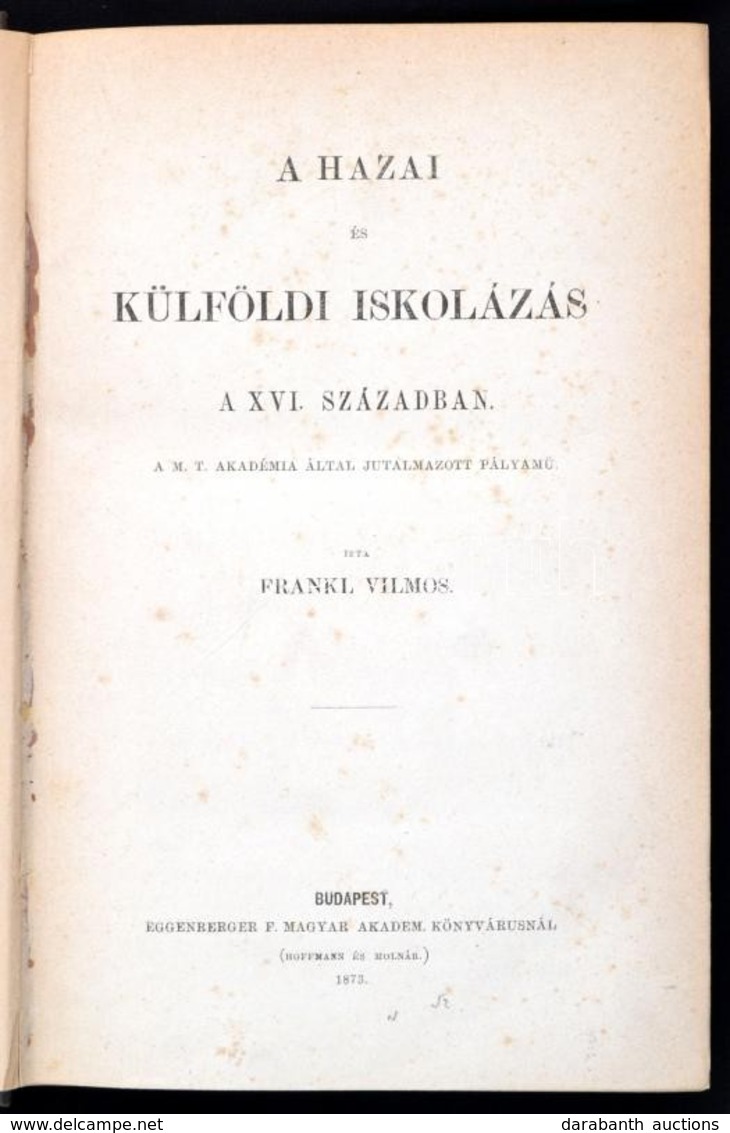 [Fraknói Vilmos]: Frankl Vilmos: A Hazai és Külföldi Iskolázás A XVI. Században. Bp., 1873, Eggenrerger (Hoffman és Moln - Sin Clasificación