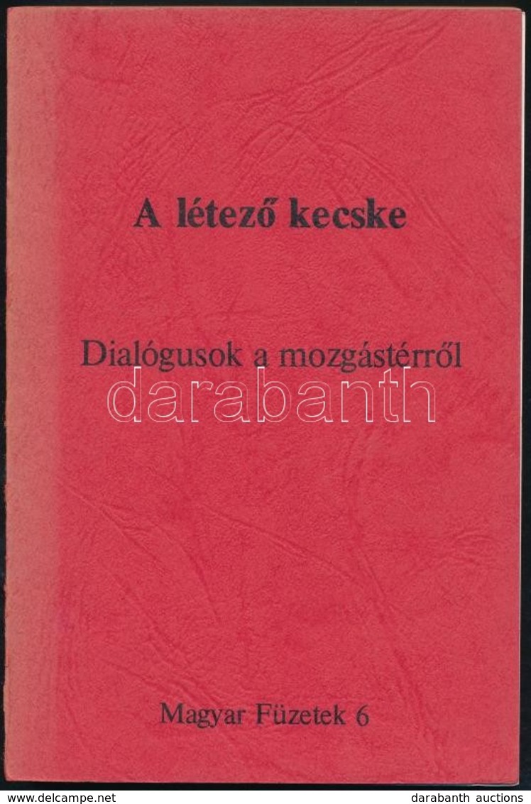 A Létező Kecske. Dialógusok A Mozgástérről. Szerk.: Kende Péter. Magyar Füzetek 6. Párizs, 1980, Dialogues Européens. Ki - Unclassified