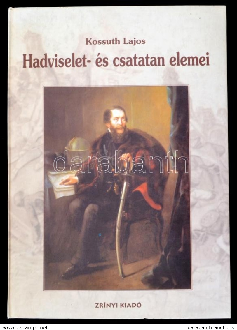 Kossuth Lajos: Hadviselet- és Csatatan Elemei. Bp., 2002, Zrínyi Kiadó. Kiadói Kartonált Kötés, Jó állapotban. - Sin Clasificación