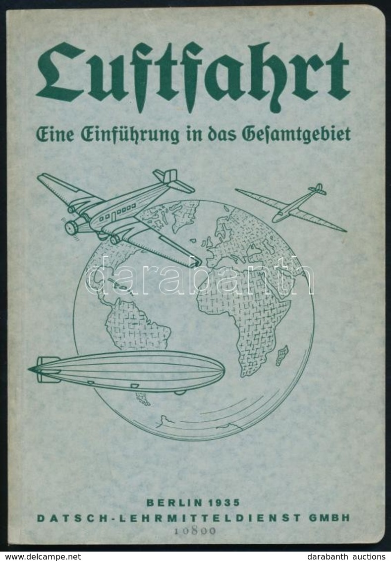 Luftfahrt. Eine Einführung In Das Gesamtgebiet. Berlin, 1935, Datsch-Lehrmitteldienst. Német Nyelven. Számos Szövegközti - Sin Clasificación