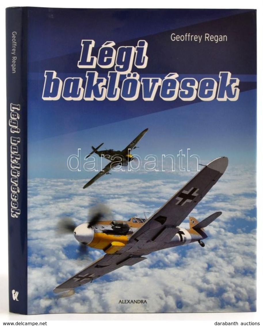 Geoffrey Regan: Légi Baklövések
Alexandra Kiadó, 2007. Kiadói Kartonálásban, Papír Védőborítóval, Jó állapotban. - Sin Clasificación