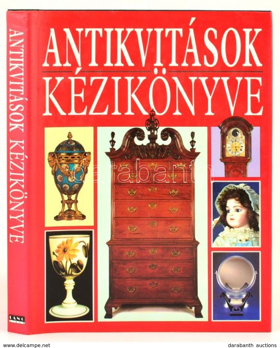 Antikvitások Kézikönyve. Szerk.: Miller, Judith; Miller, Martin. Bp., 1991, Láng Kiadó. Számos érdekes Képpel, Leírásokk - Sin Clasificación