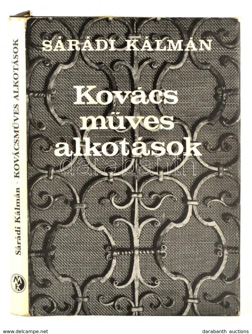 Sárádi Kálmán: Kovácsműves Alkotások. Bp., 1981, Műszaki. Kiadói Egészvászon-kötés, Kiadói Papír Védőborítóban. - Sin Clasificación