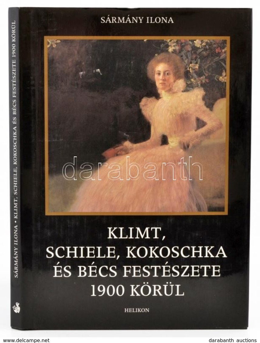 Sármány Ilona: Klimt, Schiele, Kokoschka és Bécs Festészete. 1900 Körül. Bp.,2004, Helikon. Második, Javított és Bővítet - Sin Clasificación