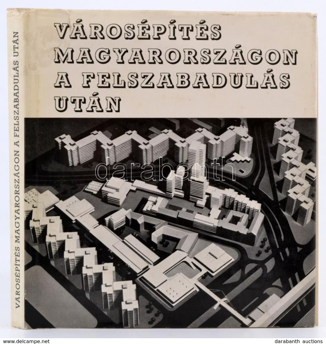 Városépítészet Magyarországon A Felszabadulás Után. Bp.,1973, Műszaki. Kiadói Egészvászon-kötés, Kiadói Papír Védőborító - Sin Clasificación