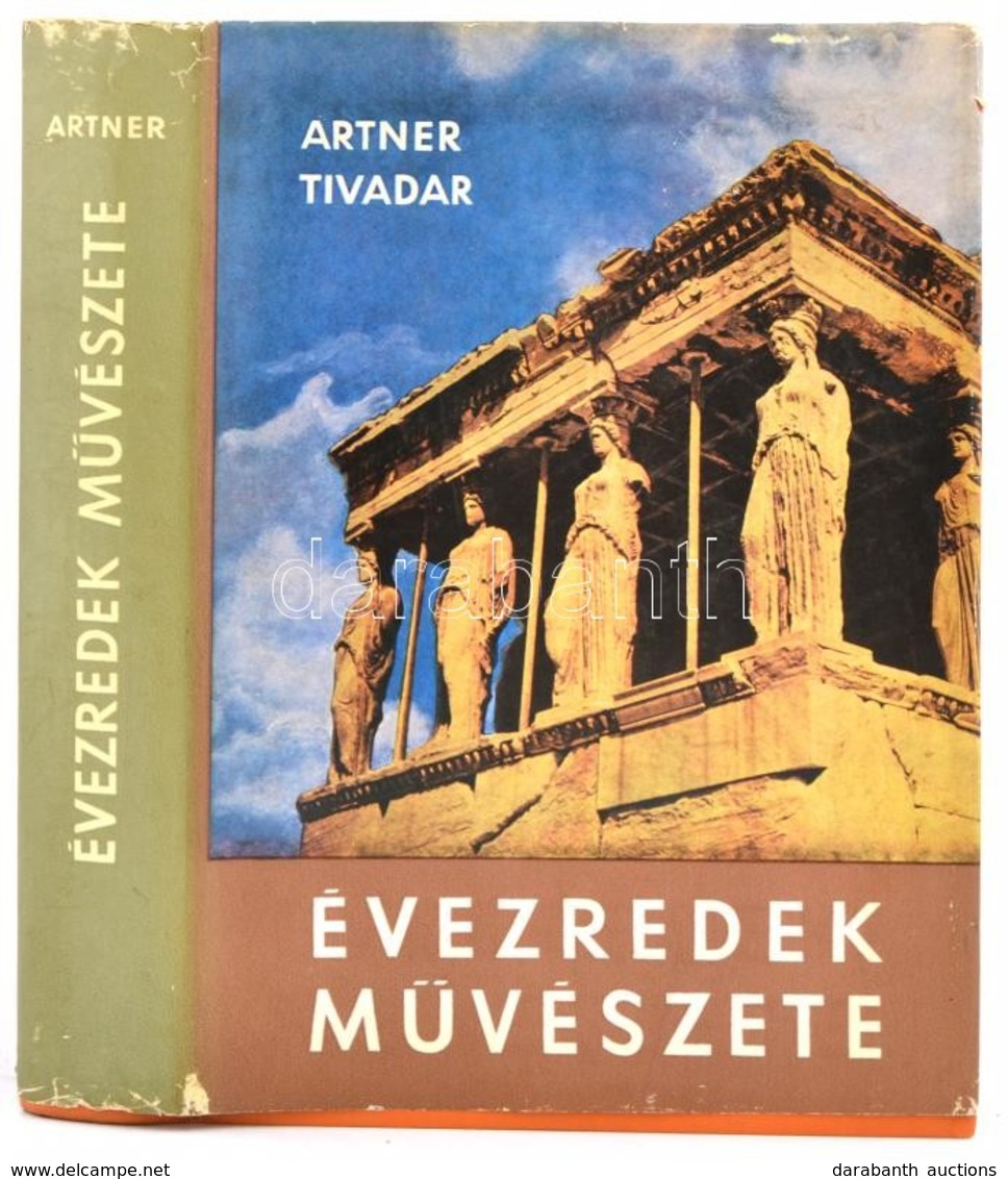 Artner Tivadar: Évezredek Művészete. Bp.,1968, Gondolat. Második, Bővített és Javított Kiadás. Fekete-fehér Fotókkal Ill - Sin Clasificación