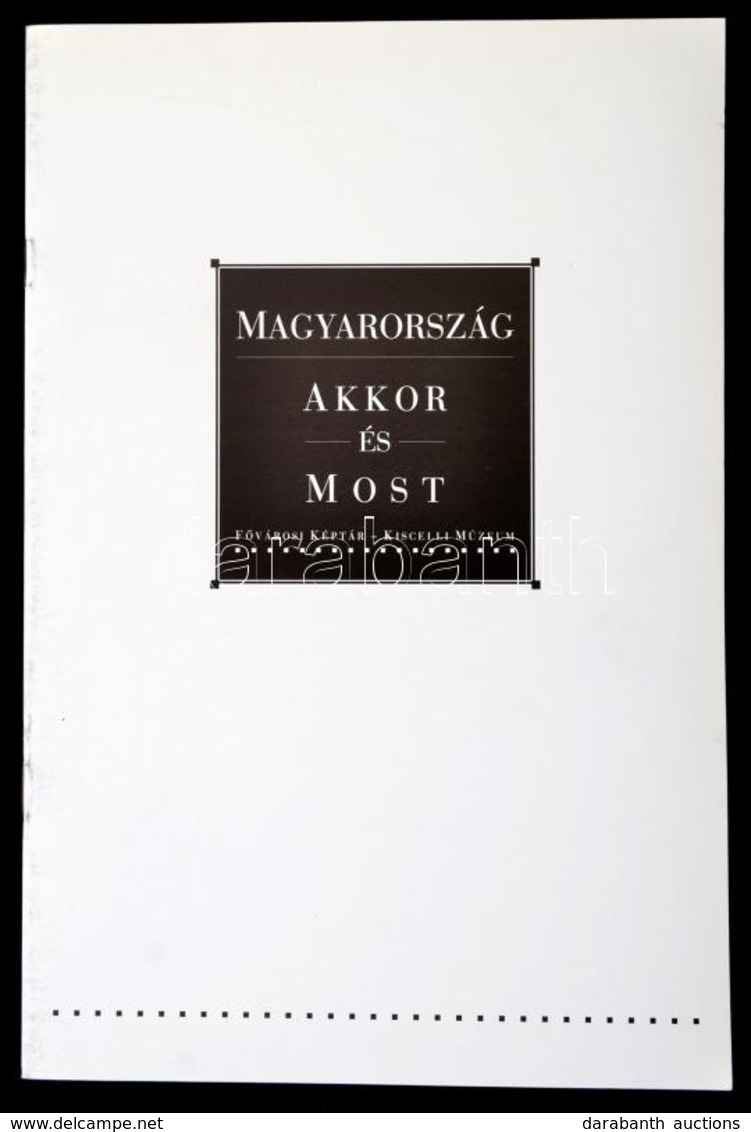 Hungary Before And After. Ab Exhibition Of Hungarian Art. Magyarország Akkor és Most. [Bp.], [1993], Fővárosi Képtár-Kis - Sin Clasificación