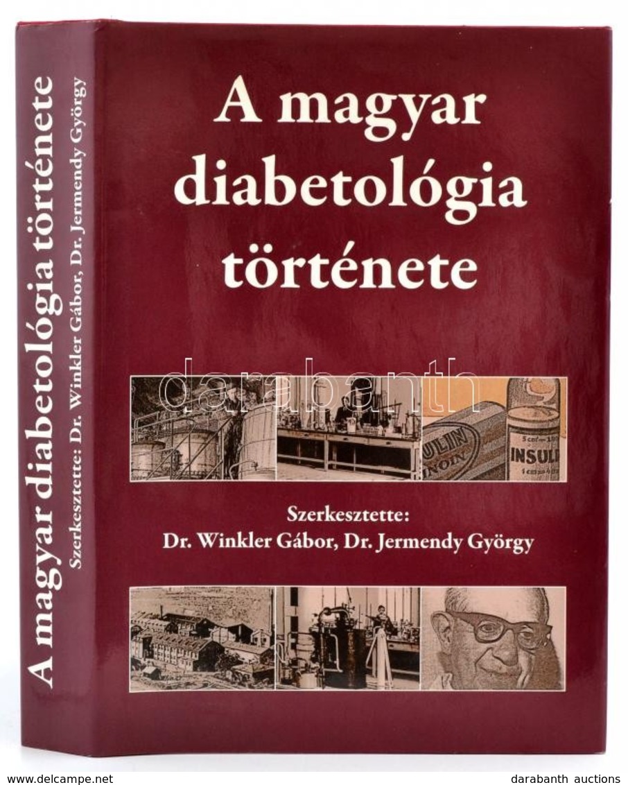 A Magyar Diabetológia Története. Szerk.: Dr. Winkler Gábor, Dr. Jermendy György. Bp., 2008, Tudomány Kiadó. Kiadói Egész - Sin Clasificación