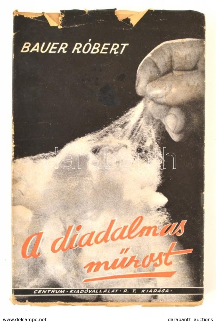 Bauer Róbert: A Diadalmas Műrost. Bp., é.n. Centrum Kiadóvállalat. Kiadói, Kissé Szakadozott Papírkötésben - Sin Clasificación