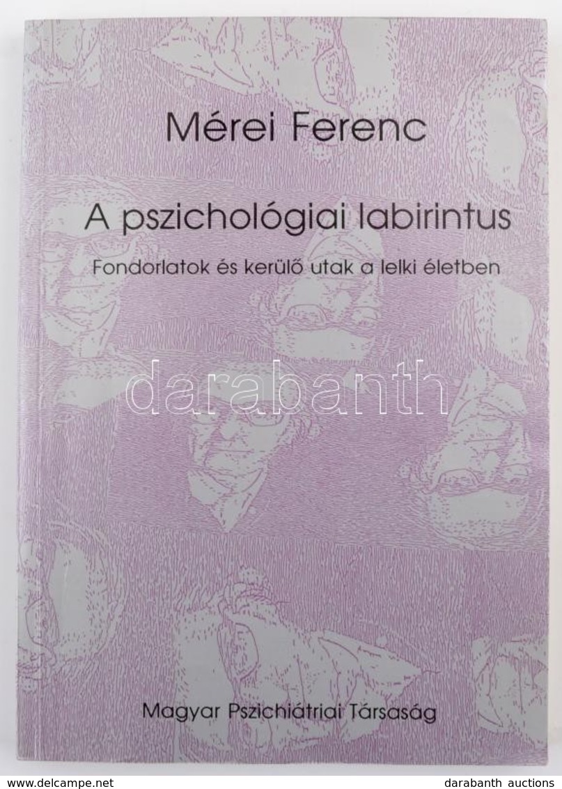 Mérei Ferenc: A Pszichológiai Labirintus Fondorlatok és Kerülőutak A Lelki életben. Bp., 1989. Magyar Pszichiátriai Társ - Ohne Zuordnung