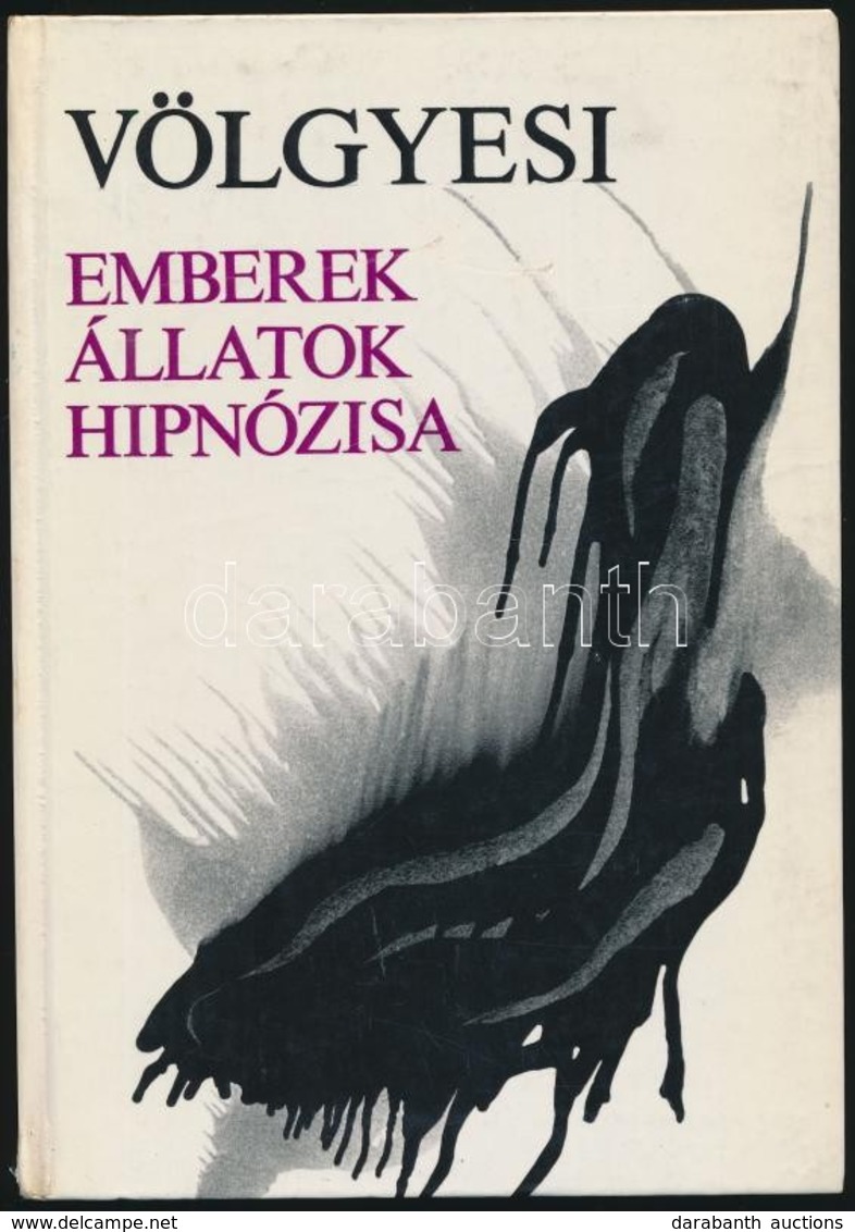 Dr. Völgyesi Ferenc: Emberek, állatok Hipnózisa. Bp.,1973, Medicina. Kiadói Papírkötés. - Sin Clasificación