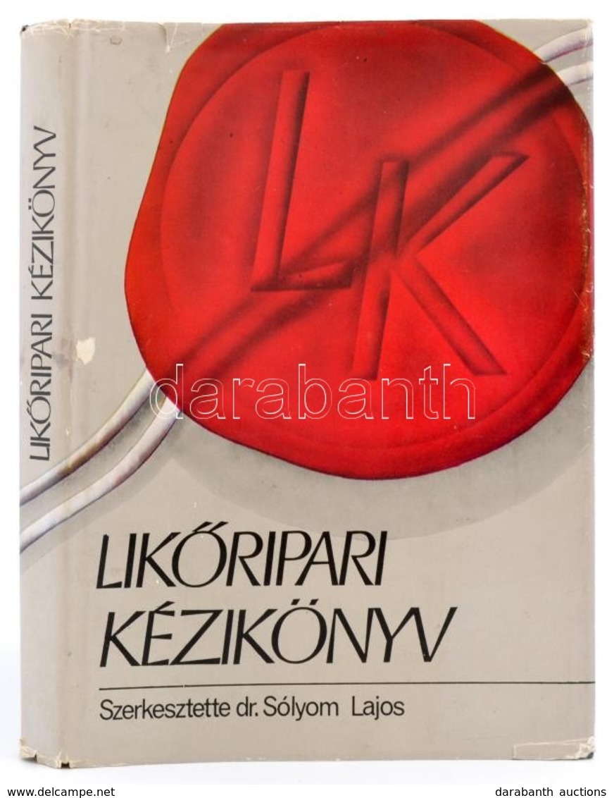 Likőripari Kézikönyv. Szerk.: Dr. Sólyom Lajos. Bp.,1978, Mezőgazdasági Kiadó. Kiadói Egészvászon-kötés, Kiadói Papír Vé - Sin Clasificación