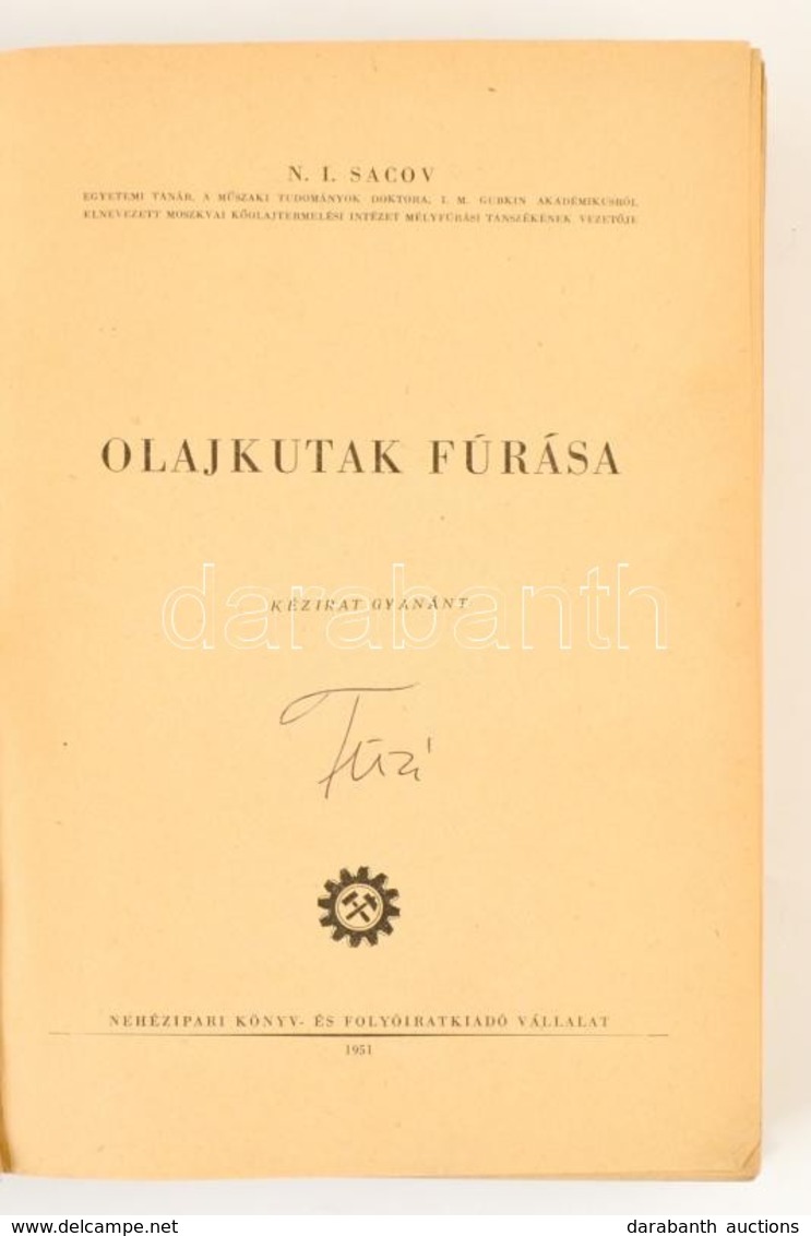 N. I. Sacov: Olajkutak Fúrása. Ford.: Dr. Viczián István. Bp.,1951, Nehézipari Könyv- és Folyóirat Vállalat. Kiadói Papí - Sin Clasificación