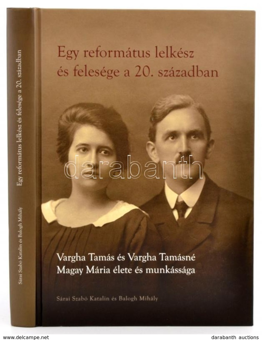 Sárai Szabó Katalin-Balogh Mihály: Egy Református Lelkész és Felesége A 20. Században. Vargha Tamás és Vargha Tamásné Ma - Sin Clasificación