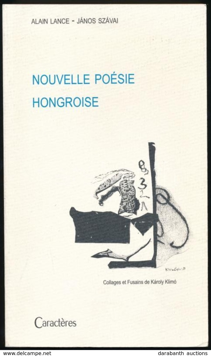 Alain Lance-János Szávai: Nouvelle Poésie Hongroise. 1970-2000. Klimó, Károly Illusztrációival. Paris, 2001, Caractéres. - Sin Clasificación