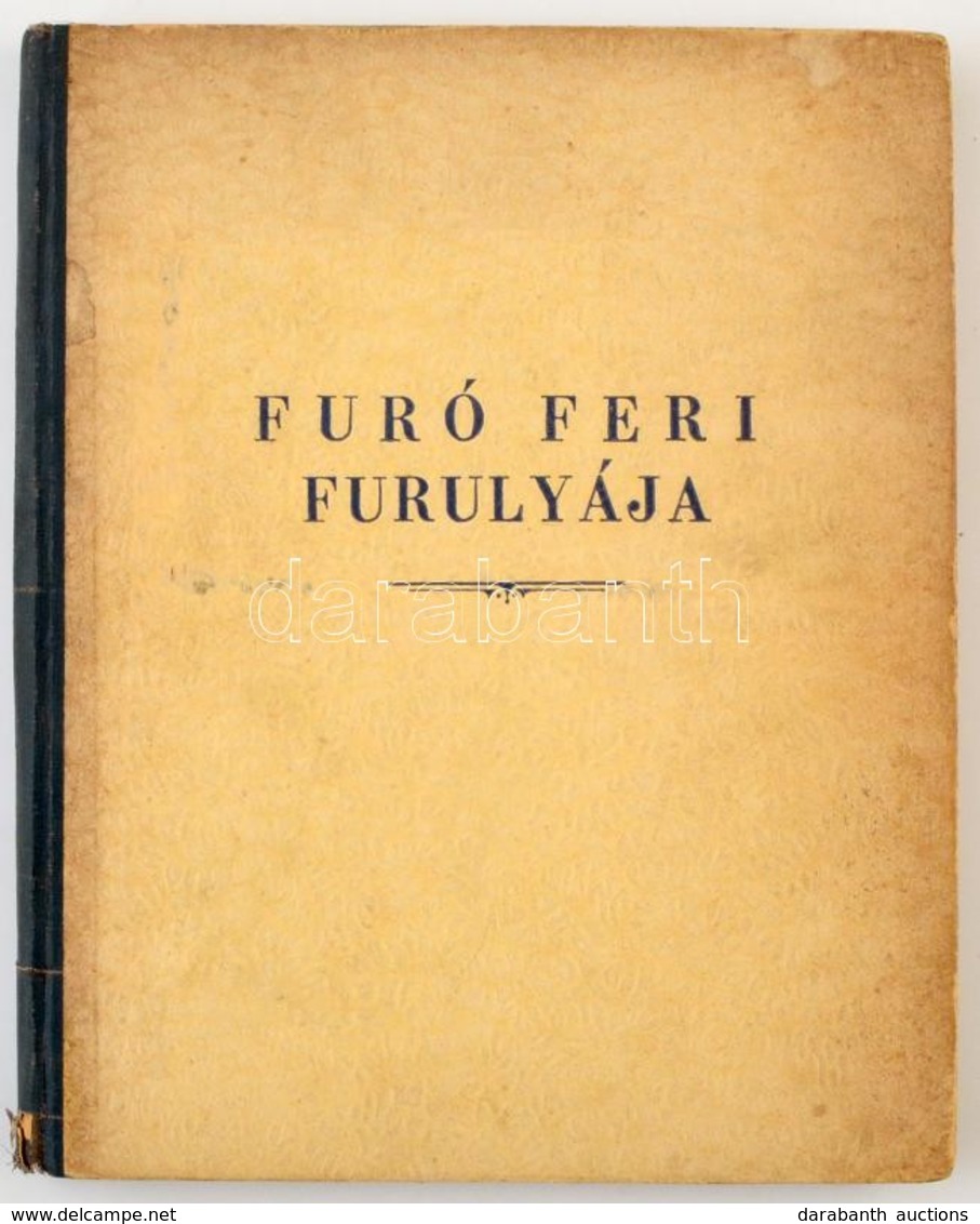 Babay József: Fúró Feri Furulyája. Bp., Singer és Wolfner. Róna Emy Rajzaival. Félvászon Kötés, Gerincnél Szakadt, Kopot - Sin Clasificación