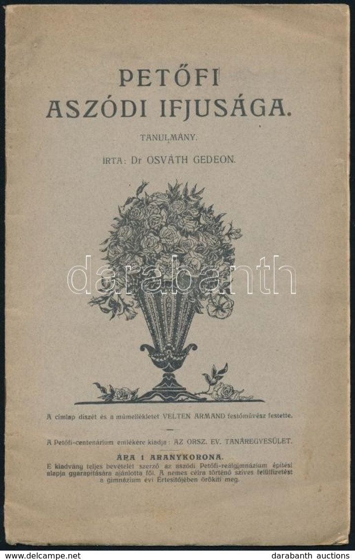 Dr. Osváth Gedeon: Petőfi Aszódi Ifjúsága. Tanulmány. A Címlap és A Műmelléklet Rajza Velten Armand Munkája. A Petőfi-ce - Sin Clasificación