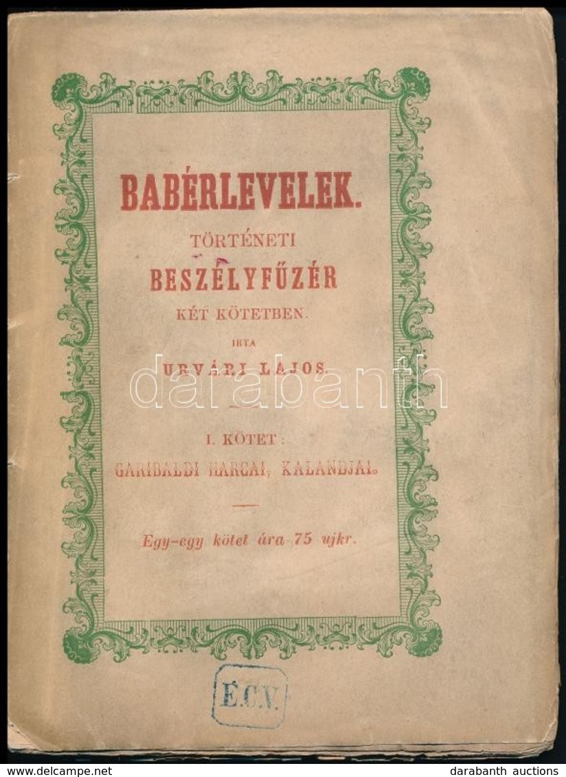 Urvári Lajos: Babérlevelek Történeti Beszélyfüzér. I. Kötet.: Garibaldi Harcai, Kalandjai. Kalocsa, 1861, Malatin és Hol - Sin Clasificación