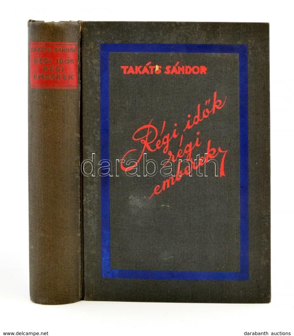 Takáts Sándor: Régi Idők, Régi Emberek. Bp.,[1930], Athenaeum. Második Kiadás. Kiadói Festett Egészvászon Sorozatkötés,  - Sin Clasificación