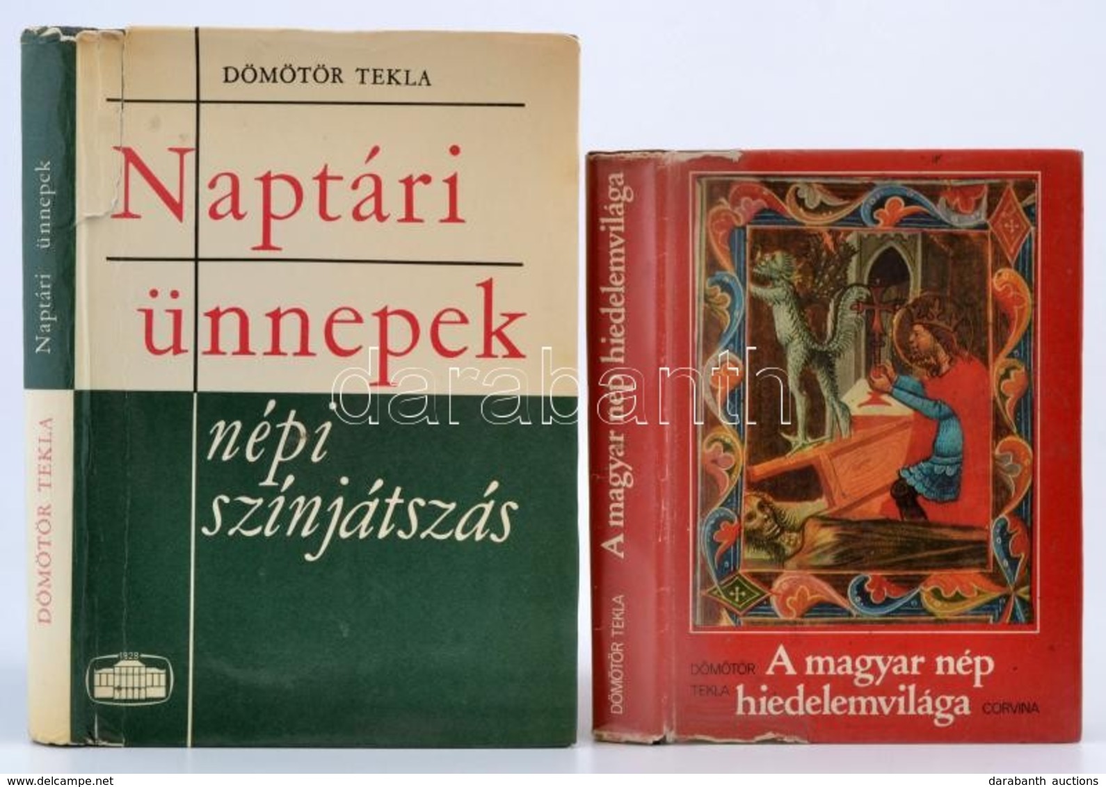 Dömötör Tekla: A Magyar Nép Hiedelemvilága. Bp., 1981. Corvina. Dömötör Tekla: Naptári ünnepek. Népi Színjátszás. Bp., 1 - Sin Clasificación