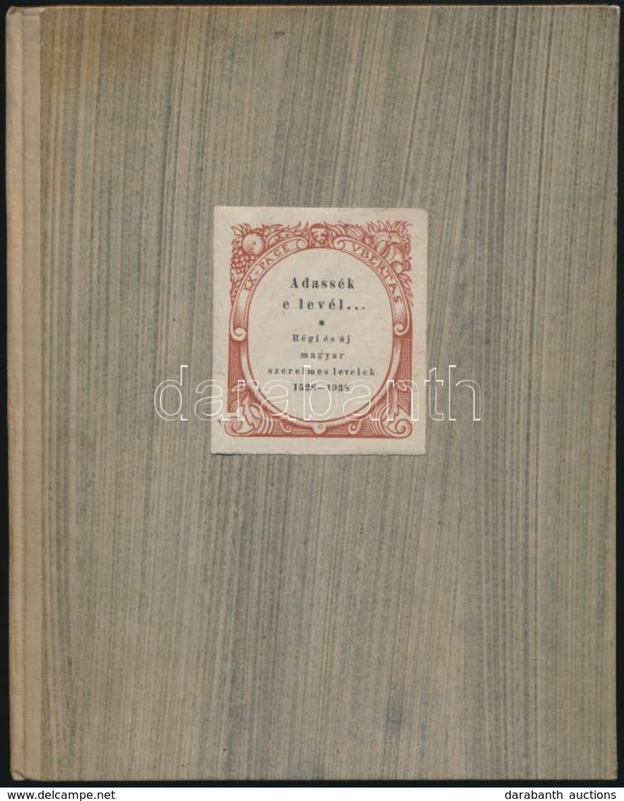 Adassék E Levél. Régi és új Magyar Szerelmes Levelek. 1528-1938. Összeáll.: Bisztrai Farkas Ferenc. Illyés Gyula Bevezet - Sin Clasificación