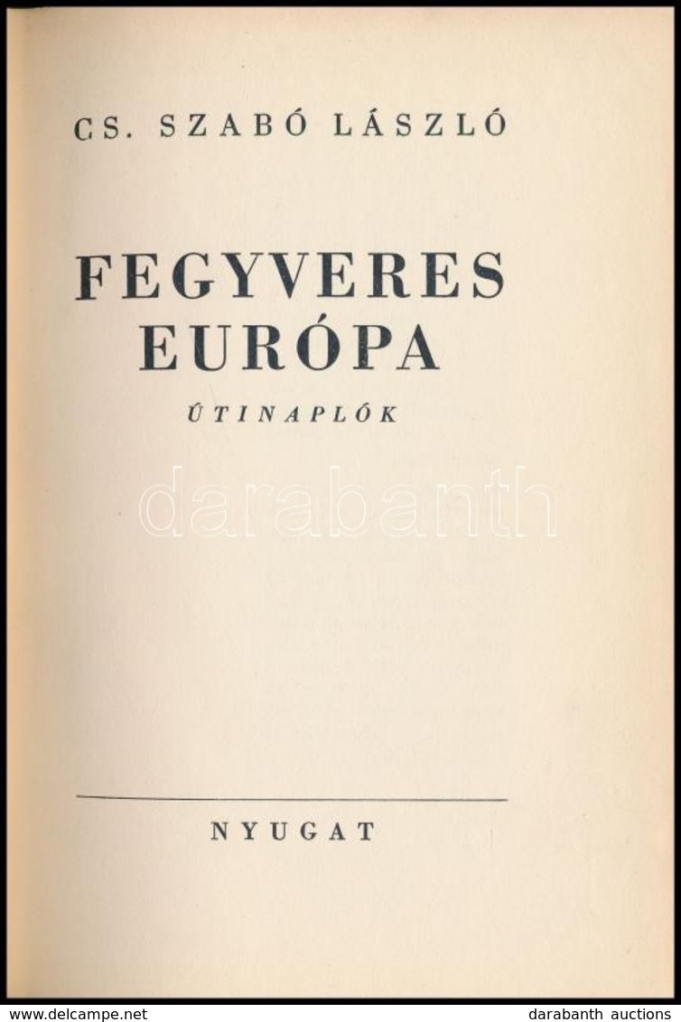 Cs. Szabó László: Fegyveres Európa. Útinaplók. Bp.,(1939),Nyugat. Kiadói Egészvászon-kötés, Kissé Foltos Borítóval. - Sin Clasificación